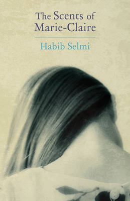 The Scents of Marie-Claire by Habib Selmi