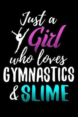 Just a Girl who Loves Gymnastics & Slime by Gymnastics & Gymnasts Publishing image