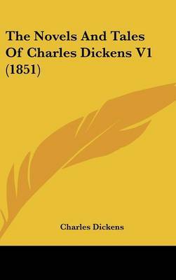 The Novels And Tales Of Charles Dickens V1 (1851) on Hardback by Charles Dickens