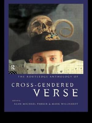 The Routledge Anthology of Cross-Gendered Verse by Alan Michael Parker image