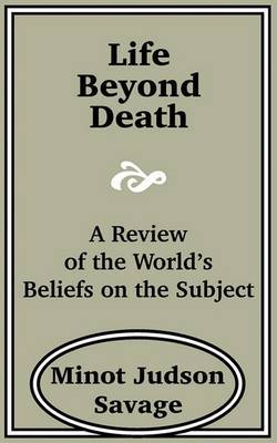 Life Beyond Death: A Review of the World? on Paperback by Minot J Savage