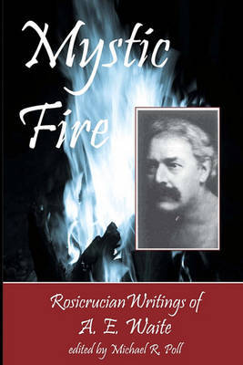 Mystic Fire by A.E. WAITE