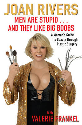 Men Are Stupid . . . And They Like Big Boobs by Joan Rivers image