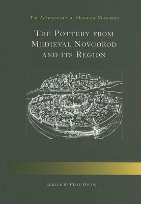 The Pottery from Medieval Novgorod and Its Region on Hardback by Clive Orton