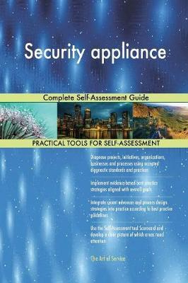 Security Appliance Complete Self-Assessment Guide by Gerardus Blokdyk image