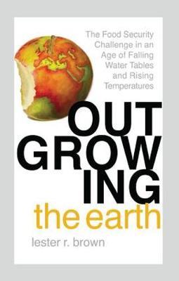 Outgrowing the Earth by Lester R. Brown image