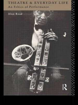 Theatre and Everyday Life by Alan Read image