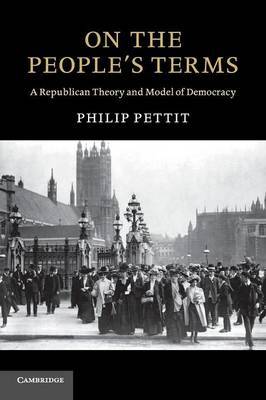 On the People's Terms by Philip Pettit