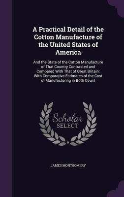 A Practical Detail of the Cotton Manufacture of the United States of America by James Montgomery image