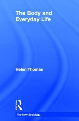 The Body and Everyday Life on Hardback by Helen Thomas