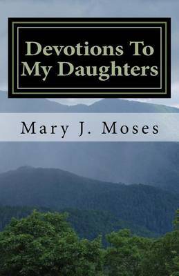 Devotions to My Daughters by Mary J Moses image