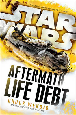 Star Wars: Aftermath: Life Debt by Chuck Wendig image