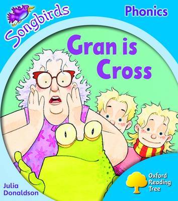 Oxford Reading Tree: Level 3: Songbirds: Gran is Cross on Paperback by Julia Donaldson