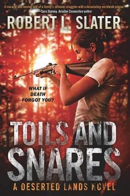 Toils and Snares by Robert L Slater