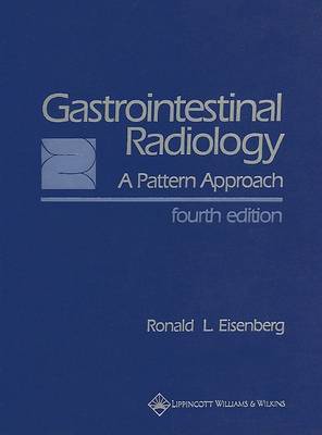 Gastrointestinal Radiology: A Pattern Approach on Hardback by Ronald L Eisenberg