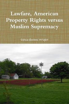 Lawfare, American Property Rights Versus Muslim Supremacy by Sylvia Hoehns Wright image