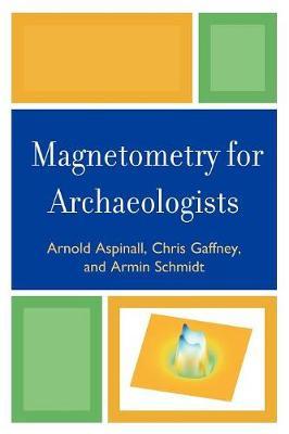 Magnetometry for Archaeologists by Arnold Aspinall image