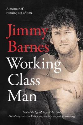 Working Class Man: The No.1 Bestseller on Hardback by Jimmy Barnes