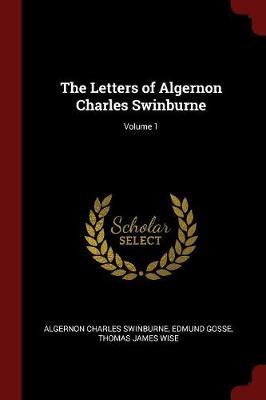 The Letters of Algernon Charles Swinburne; Volume 1 image