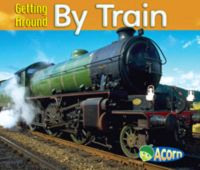 Getting Around by Train on Paperback by Cassie Mayer