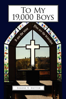 To My 19,000 Boys by Eugene V. Dotter image
