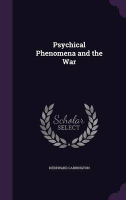 Psychical Phenomena and the War by Hereward Carrington image