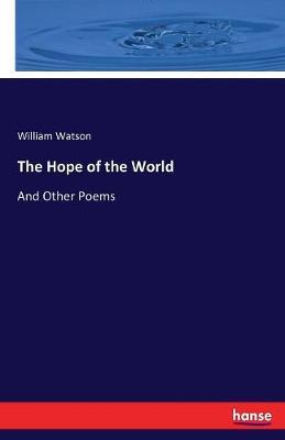 The Hope of the World by William Watson image