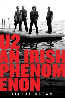 U2: An Irish Phenomenon by Visnja Cogan image