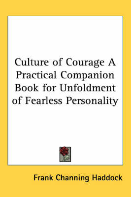 Culture of Courage A Practical Companion Book for Unfoldment of Fearless Personality by Frank Channing Haddock image