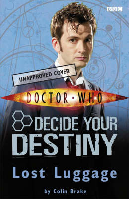 Doctor Who: Lost Luggage: Story 1: Decide Your Destiny by Colin Brake image