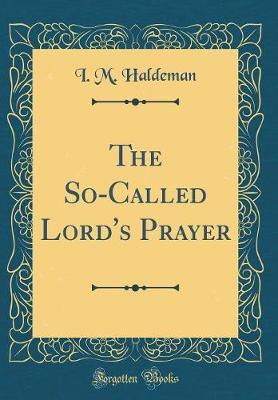 The So-Called Lord's Prayer (Classic Reprint) by I. M. Haldeman image