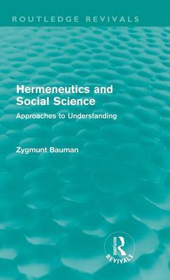 Hermeneutics and Social Science (Routledge Revivals) on Hardback by Zygmunt Bauman