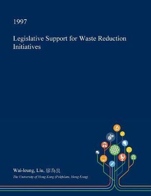 Legislative Support for Waste Reduction Initiatives by Wai-Leung Liu image