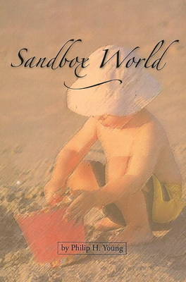 Sandbox World by Philip H. Young