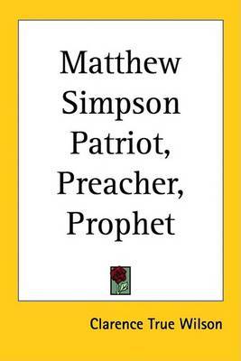 Matthew Simpson Patriot, Preacher, Prophet by Clarence True Wilson image