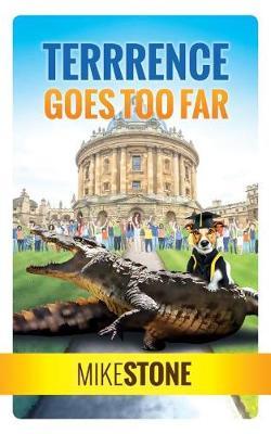 Terrrence Goes Too Far (the Dog Prime Minister Series Book 3) by Mike Stone image