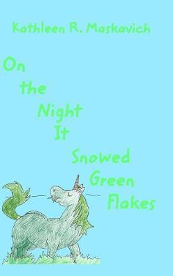 On the Night It Snowed Green Flakes by Kathleen R Maskavich image