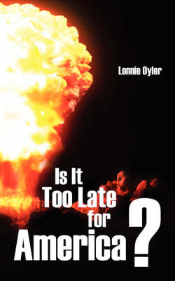 Is It Too Late for America ? by Lonnie Oyler image