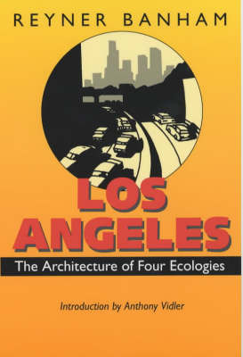 Los Angeles: The Architecture of Four Ecologies on Paperback by Reyner Banham