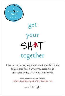 Get Your Sh*t Together on Hardback by Sarah Knight