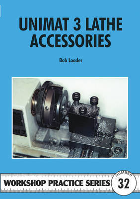 Unimat III Lathe Accessories by Bob Loader