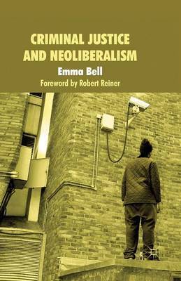 Criminal Justice and Neoliberalism by E. Bell image