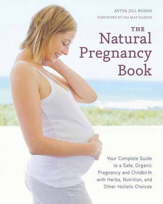 The Natural Pregnancy Book, Third Edition by Aviva Jill Romm image