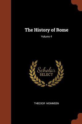 The History of Rome; Volume 4 by Theodor Mommsen image