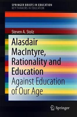 Alasdair MacIntyre, Rationality and Education by Steven A. Stolz image