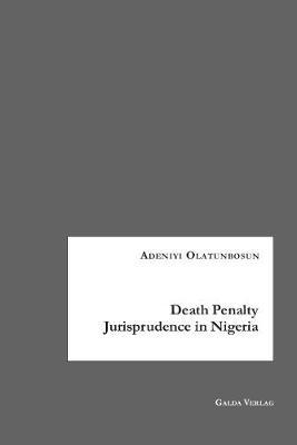 Death Penalty Jurisprudence in Nigeria by Adeniyi Olatunbosun image