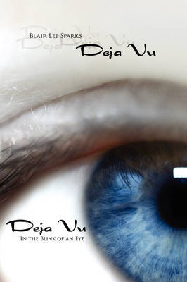 Deja Vu: In the Blink of an Eye by Blair Lee Sparks image