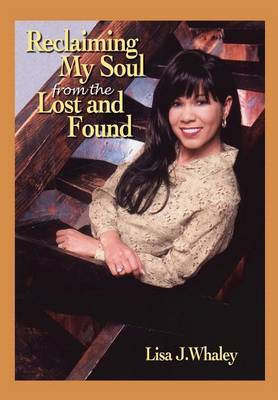 Reclaiming My Soul from the Lost and Found by Lisa J. Whaley image