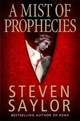 A Mist of Prophecies by Steven Saylor