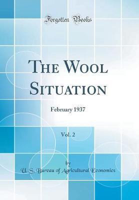The Wool Situation, Vol. 2 by U S Bureau of Agricultural Economics image